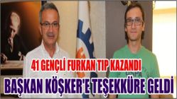 41 Gençli Furkan Tıp kazandı Başkan Köşker'e teşekküre geldi