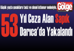 53 yıl ceza alan sapık Darıca'da yakalandı