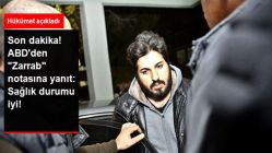 ABD'den Türkiye'nin "Zarrab" Notasına Yanıt: Sağlık Durumu İyi