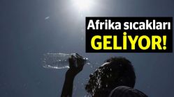 Afrika sıcakları geliyor!