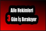 Aile Hekimleri 3 Gün İş Bırakıyor