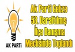 Ak Parti Gebze 58. Daraltılmış İlçe Danışma Meclisinde Toplandı