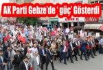 AK Parti Gebze’de ‘ güç’ Gösterdi