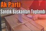 AK Parti Sandık Başkanları Toplandı