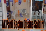 AK Parti Seçim Ofisine Saldırı