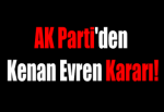 AK Parti'den Kenan Evren Kararı!