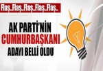 AK PARTİ'NİN CUMHURBAŞKANI ADAYI BELLİ OLDU