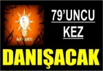 AKP 79’UNCU KEZ DANIŞACAK