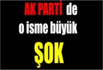 AKP de o isme büyük ŞOK !