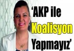 ‘AKP ile koalisyon yapmayız’