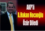 AKP’li Ahmet Hakan Hocaoğlu özür diledi