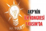 AKP’nin ilk kongresi 1 Kasım’da