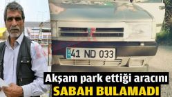 Akşam park ettiği aracını sabah bulamadı