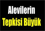 Alevilerin tepkisi büyük