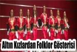 Altın Kızlardan Folklor Gösterisi