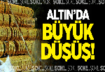 Altın'da Büyük Düşüş!