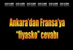 Ankara'dan Fransa'ya fiyasko cevabı