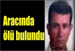 Aracında ölü bulundu