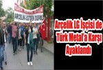 Arçelik LG işçisi de Türk Metal’a Karşı Ayaklandı