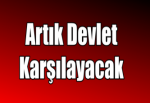 Artık Devlet Karşılayacak