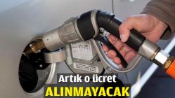 Artık o ücret alınmayacak