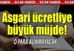 Asgari ücretliye vergi müjdesi!