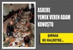 Askere yemek veren Şırnaklı konuştu!