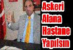 Askeri Alana Hastane Yapılsın