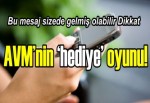 AVM’nin ‘hediye’ oyunu!