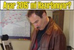 Ayar 2015’ mi Hazırlanıyor?