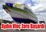 Aydın Vinç Zoru Başardı