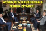 AYGÜN’DEN KARABACAK'A TEBRİK ZİYARETİ