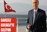 BAHÇELİ KOCAELİ'YE GELİYOR