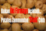 Bakan İki Firmayı Açıkladı... Patates Zammından 'Stok' Çıktı