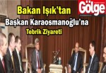 Bakan Işık’tan Başkan Karaosmanoğlu’na tebrik ziyareti