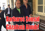 Barbaros Şansal Gözaltına Alındı!