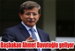 Başbakan Ahmet Davutoğlu Geliyor