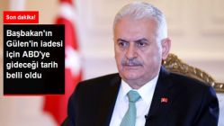 Başbakan Yıldırım, Gülen'in İadesi İçin ABD'ye Gidiyor