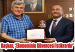 Başkan, “Ekonominin Güvencesi İstikrardır”