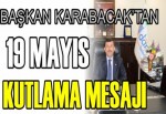 BAŞKAN KARABACAK’TAN 19 MAYIS KUTLAMA MESAJI