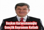 Başkan Karaosmanoğlu Gençlik Bayramını Kutladı