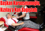 Başkan Karaosmanoğlu, Kızılay’a Kan Bağışladı