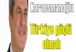 Başkan Karaosmanoğlu: Türkiye güçlü olmalı