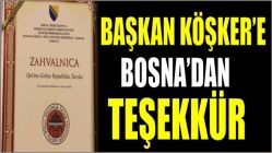 Başkan Köşker’e Bosna’dan teşekkür