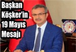 Başkan Köşker’in 19 Mayıs Mesajı