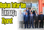 Başkan Toltar’dan İZAYDAŞ’a ziyaret