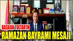 Başkan Toltar’ın Ramazan Bayramı mesajı