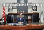 Başkan Toltar’ın Ramazan Bayramı mesajı