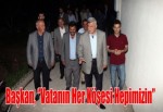 Başkan, ‘’Vatanın Her Köşesi Hepimizin’’