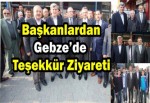 Başkanlardan Gebze’de Teşekkür Ziyareti